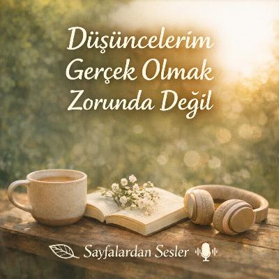 Düşüncelerim Gerçek Olmak Zorunda Değil Düşüncelerim Gerçek Olmak Zorunda Değil