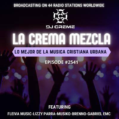 Episode 2541: La Crema Mezcla #2541
