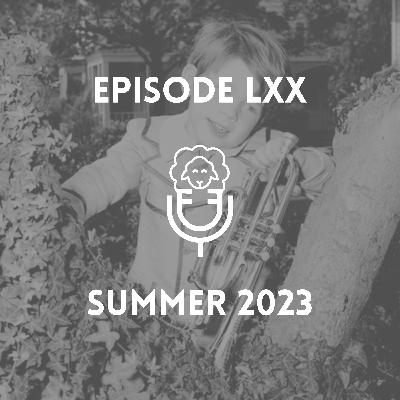 Episode LXX - Summer 2023 Episode LXX - Summer 2023