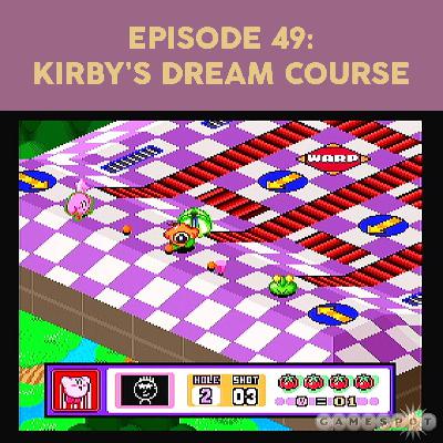 Episode 49 - Kirby's Dream Course