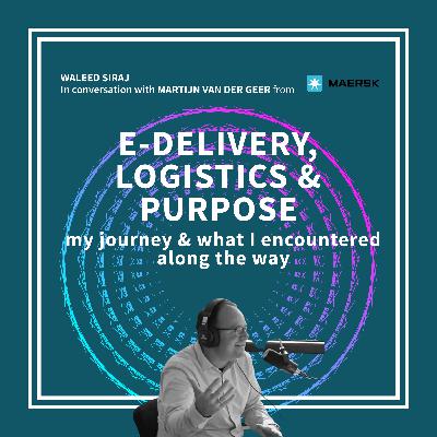 E-Delivery, Logistics & Purpose | Martijn van der Geer - Manager Solution Design & Sourcing E-Delivery Europe at Maersk
