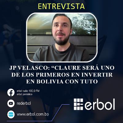JP Velasco: “Claure será uno de los primeros en invertir en Bolivia con Tuto”
