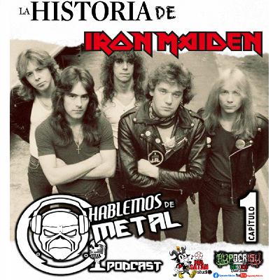 Hablemos de Metal: la historia de Iron Maiden cap. 1