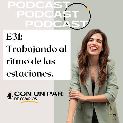 E.31 Trabajar al ritmo de las estaciones...¡lanzamiento de un nuevo podcast!