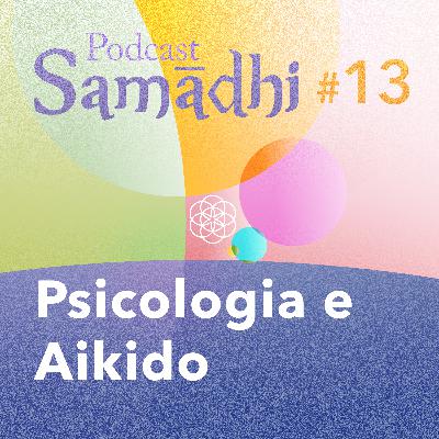 #13. Psicologia e Aikido (com Danilo Mariosa)