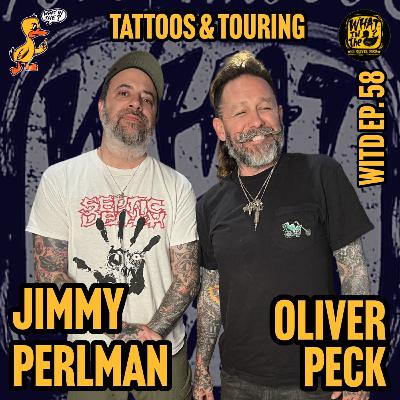 Oliver Peck & Jimmy Perlman (Tattooer) | What In The Duck Podcast Ep. 58 Oliver Peck & Jimmy Perlman (Tattooer) | What In The Duck Podcast Ep. 58
