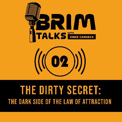 02: The Dirty Secret: The Dark Side of The Law of Attraction