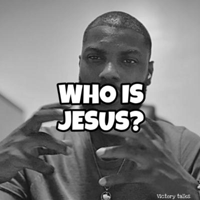WHO IS JESUS?