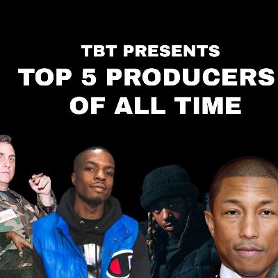 Top 5 producers of all time