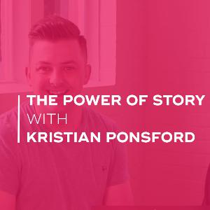 The Power Of Story with Kristian Ponsford