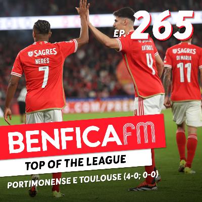 #265 - Benfica FM | Portimonense e Toulouse (4-0; 0-0)