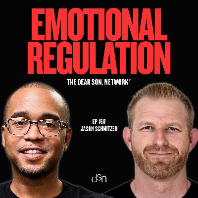 Emotional Regulation for Fathers w Jason Schnitzer | Ep 168 | The Dear Son, Show #emotionaliq Emotional Regulation for Fathers w Jason Schnitzer | Ep 168 | The Dear Son, Show #emotionaliq