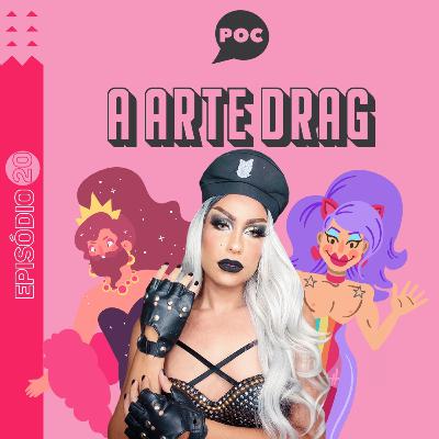 Episódio #20 - A Arte Drag Episódio #20 - A Arte Drag