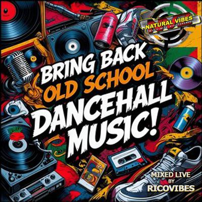 NATURAL VIBES SOUND PESENTS BRING BACK OLD SCHOOL  DANCEHALL MUSIC VOL. 1 NATURAL VIBES SOUND PESENTS BRING BACK OLD SCHOOL  DANCEHALL MUSIC VOL. 1