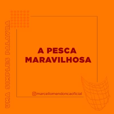 A PESCA MARAVILHOSA