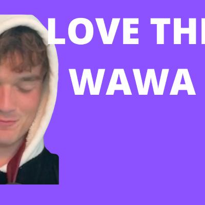 My love for Wawa knows no bounds