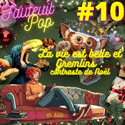 Fauteuil’Pop 10 – La vie est belle et Gremlins : contraste de Noël Fauteuil’Pop 10 – La vie est belle et Gremlins : contraste de Noël