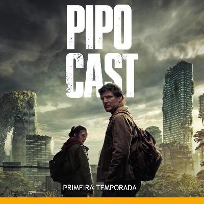 The Last of Us – 1ª Temporada (2023) | Pipocast