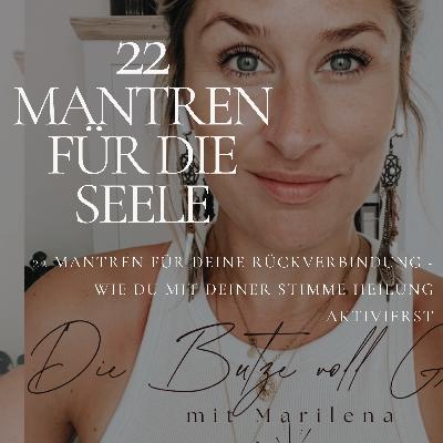 22 Mantren für deine Rückverbindung - Wie du mit deiner Stimme Heilung aktivierst