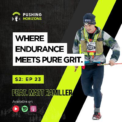 Matt Ramiller | Where Endurance Meets Pure Grit | Season 2 Episode 23