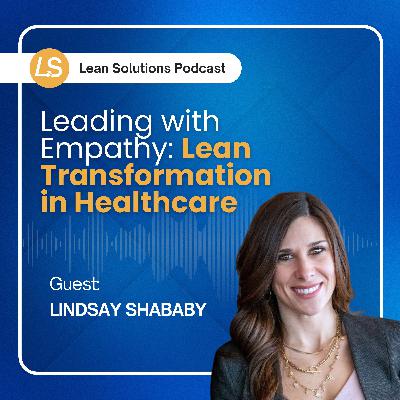 Leading with Empathy: Lean Transformation in Healthcare