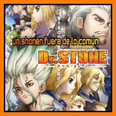 DR STONE: un shonen fuera de lo común// podcast anime y manga // Kumegu Chan