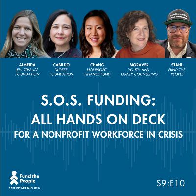 S.O.S. Funding: All Hands on Deck for a Nonprofit Workforce in Crisis - with Rusty Stahl; today's co-host Annie Chang, and a Special Panel