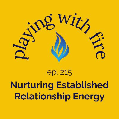 215 Nurturing Established Relationship Energy 215 Nurturing Established Relationship Energy