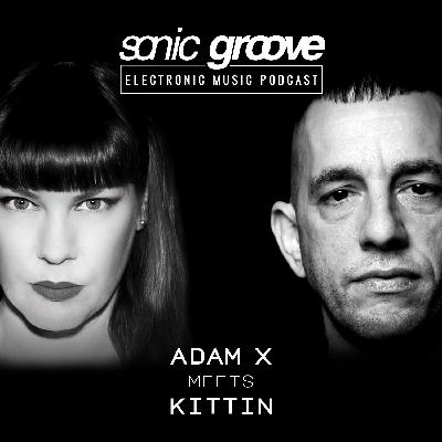Adam X meets Kittin - Sonic Groove Podcast SGX010