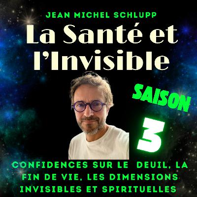 Deuil, fin de vie, dimensions invisibles et spirituelles :  confidences de Jean-Michel Schlupp