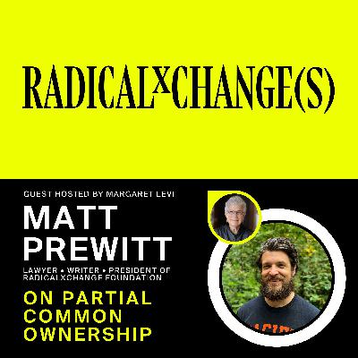 Matt Prewitt: Lawyer, Writer, & President of RadicalxChange Foundation