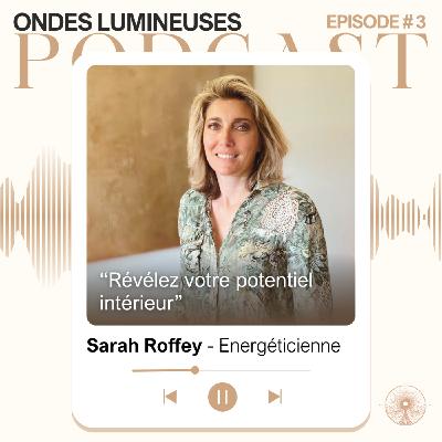 3- SarahA énergéticienne : "Révélez votre potentiel intérieur"