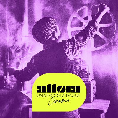 [UNA PICCOLA PAUSA] Cinema