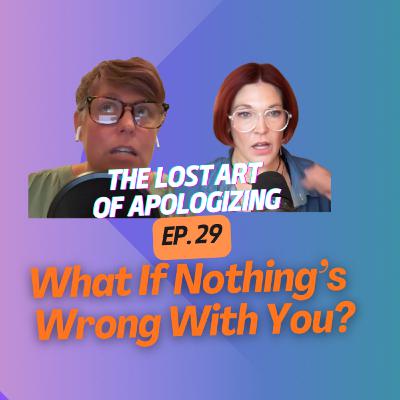 The Lost Art Of Apologizing (Ep. 29)