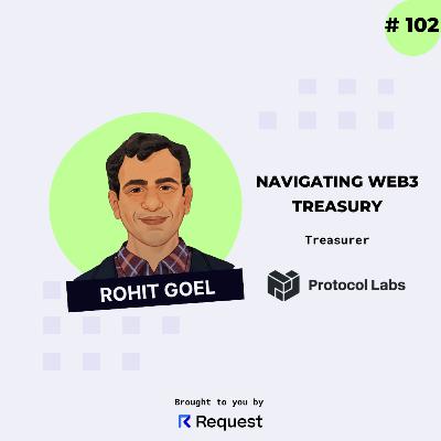 #102: Navigating Web3 Treasury with Rohit Goel from Protocol Labs