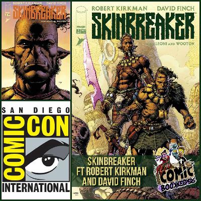 Skinbreaker ft Robert Kirkman and David Finch (SDCC 2025 Interview)