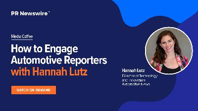 How to Engage Automotive Reporters with Hannah Lutz