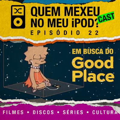 22 ||| Em Busca do Good Place 22 ||| Em Busca do Good Place