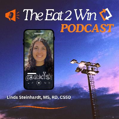Navigating Eating Disorders in Athletes with Linda Steinhardt, RD, CSSD Navigating Eating Disorders in Athletes with Linda Steinhardt, RD, CSSD