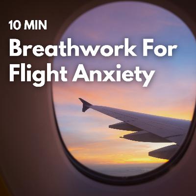 10 Minute Breathwork Meditation For Flight Anxiety