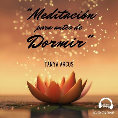 Meditación para antes de Dormir - Tanya Arcos