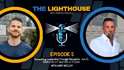 Unleashing Leadership Through Discipline:How Andy McCloy Built a Life and Business on Purpose