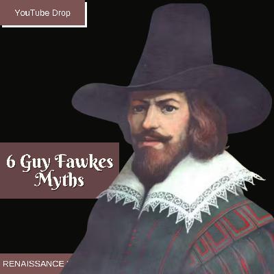Minicast: Six Myths about Guy Fawkes and the Gunpowder Plot