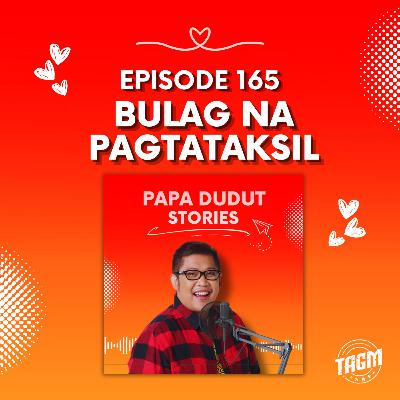 PAPA DUDUT STORIES / BULAG NA PAGTATAKSIL | Episode 165