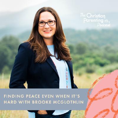 Finding peace even when it’s hard with Brooke McGlothlin