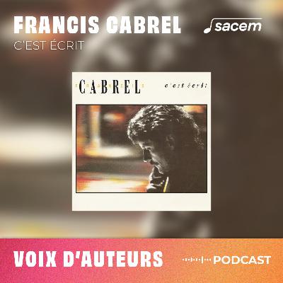 Francis Cabrel #14 : C'est écrit - Voix d'auteurs Francis Cabrel #14 : C'est écrit - Voix d'auteurs