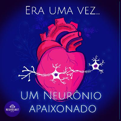 Era uma vez... #2- O Neurônio Apaixonado