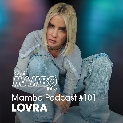 Cafe Mambo Ibiza – Mambo Radio #101 (ft. LOVRA Guest Mix)