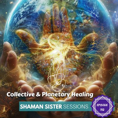 Collective and Planetary Healing