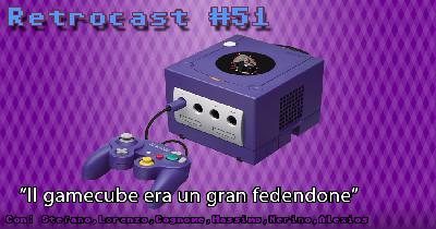 Retrocast 51 – Il gamecube era un grande fedendone Retrocast 51 – Il gamecube era un grande fedendone